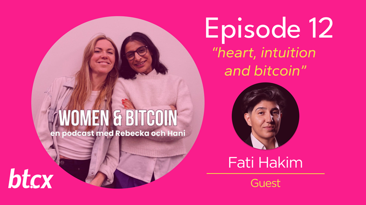 BTCX Women & Bitcoin Podcast: Freedom, Identity, and Balance in a New World – with Fati Hakim